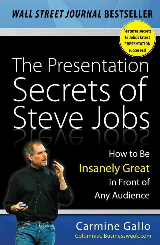 The Presentation Secrets of Steve Jobs: How to Be Insanely Great in Front  of Any Audience (BUSINESS SKILLS AND DEVELOPMENT): Amazon.co.uk: Gallo,  Carmine: 9780071636087: Books