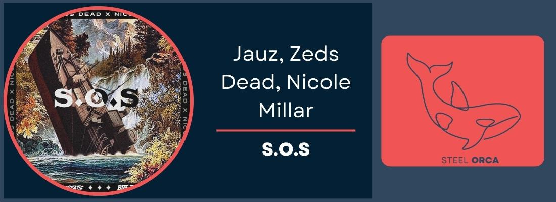 Jauz, Zeds Dead, Nicole Millar - S.O.S
