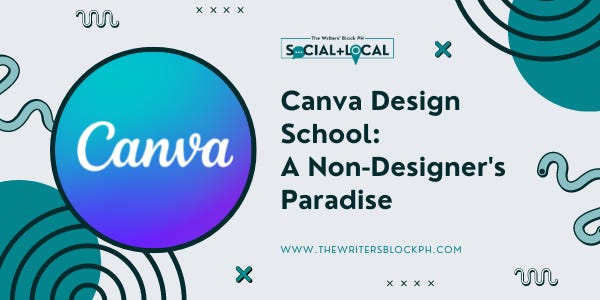 Canva Design School: A Non-Designer's Paradise – The Writers' Block PH