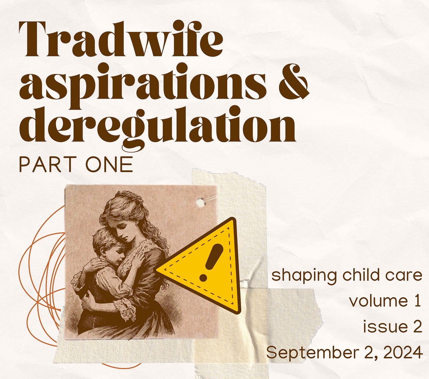 Tradwife aspirations and deregulation. Part one. Shaping Child Care, Volume 1, Issue 2. September 2, 2024.