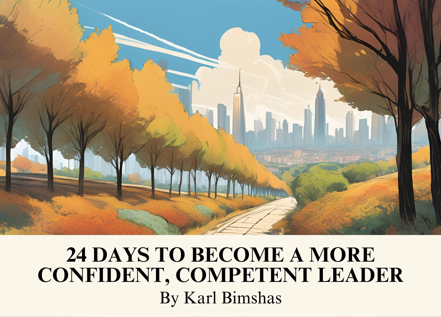 24 Days to Become a More Confident, Competent Leader by Karl Bimshas