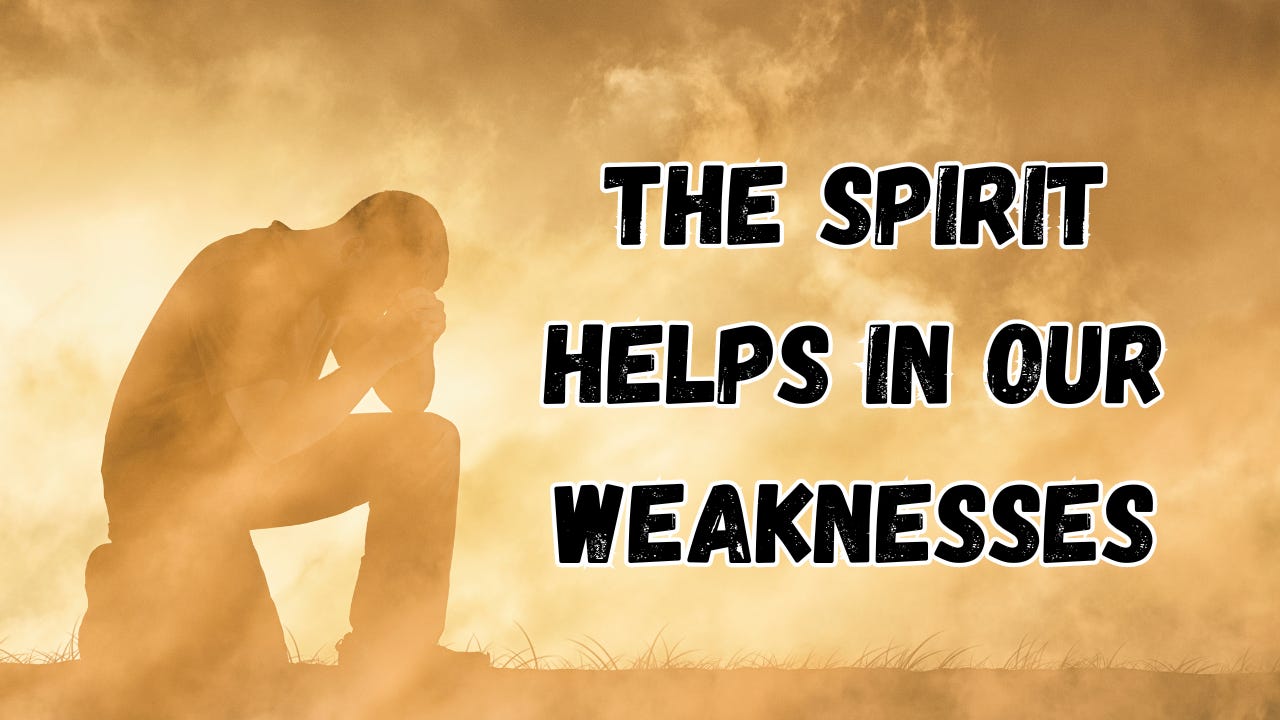 A person praying next to the words, "The Spirit Helps in Our Weaknesses."