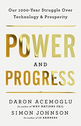 Power and Progress: Our Thousand-Year Struggle Over Technology and Prosperity by [Daron Acemoglu, Simon Johnson]