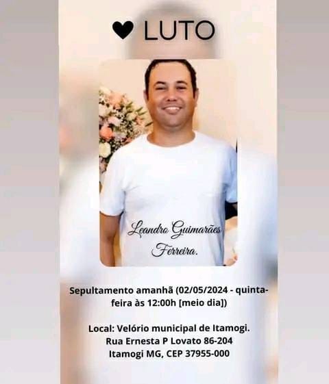 May be an image of 1 person, smiling and text that says 'LUTO Landro Guimarães Ferreira. Sepultamento amanhã (02/05/2024 quinta- feira às 12:00h [meio dia]) Local: Velório municipal de Itamogi. Rua Ernesta P Lovato 86-204 Itamogi MG, CEP 37955-000'