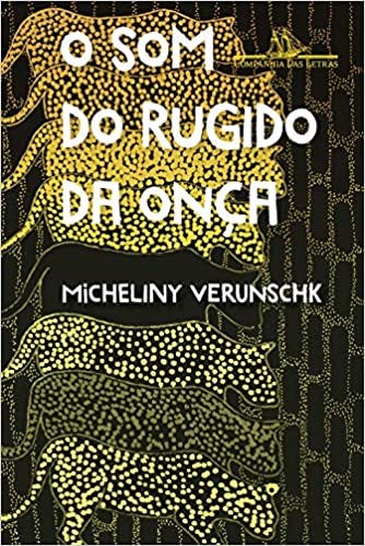 O som do rugido da onça. Micheliny Verunschk, Companhia das Letras, 2021