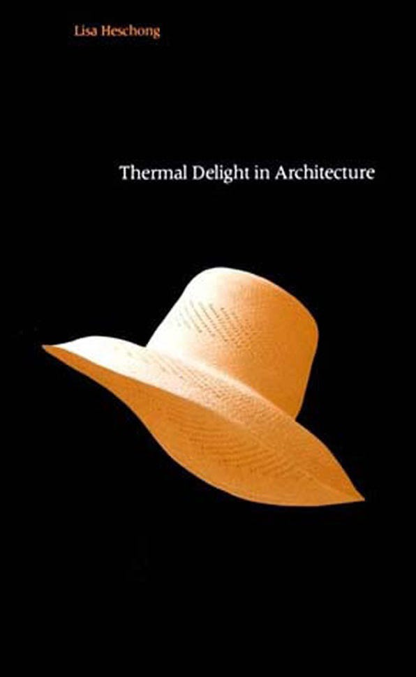 The cover of Lisa Heschong’s book Thermal Delight in Architecture. The background is black with the title in white. In the center is a floating photograph of a straw sun hat.