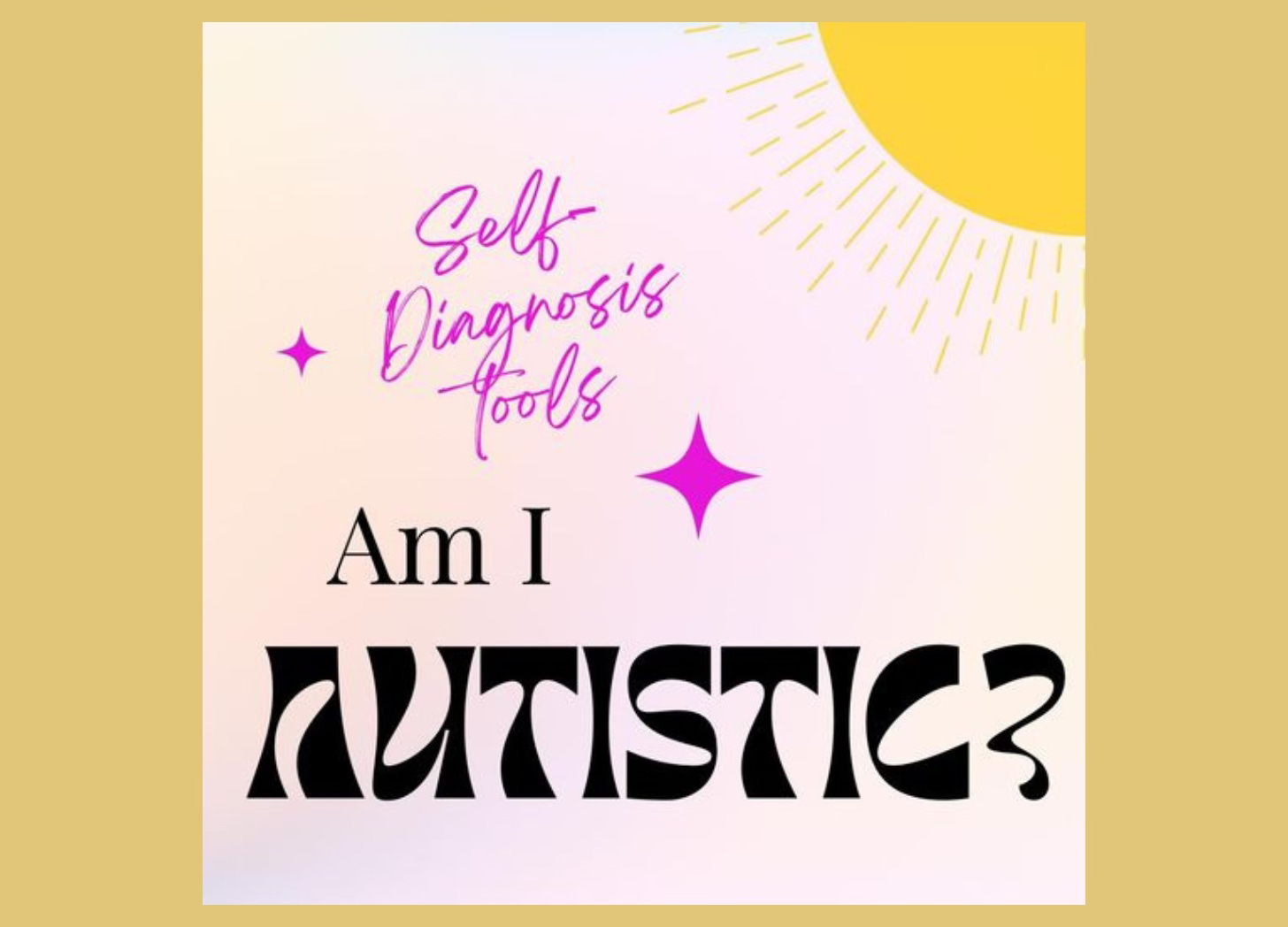 Autistic Blog: My Favorite Advice for Those Considering Autistic Self-Diagnosis