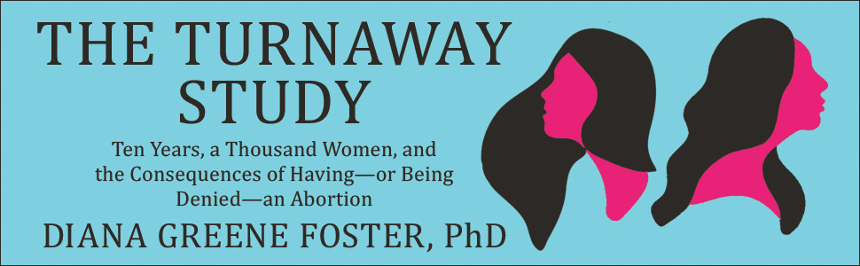 The Turnaway Study: The Cost of Denying Women Access to Abortion - Kindle  edition by Foster, Diana Greene. Politics & Social Sciences Kindle eBooks @  Amazon.com.