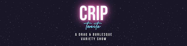 The CRIPtonite graphic, featuring a dark background with small white stars. In the centre are the words “CRIPtonite, A Drag & Burlesque Variety Show”. “CRIP” is in bold capital white letters with a pink border, “Tonite” is in a lowercase cursive blue, and “A Drag & Burlesque Variety Show” is in all white