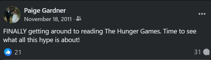 pictures of Facebook post from 2011 that reads "FINALLY getting around to reading the Hunger Games, time to see what all this hype is about!" with 31 comments