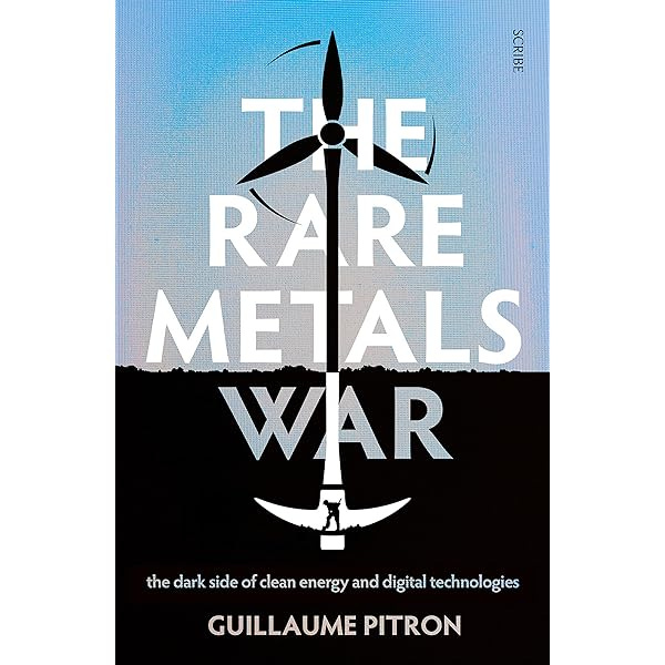 The Rare Metals War: the dark side of clean energy and digital technologies  eBook : Pitron, Guillaume, Jacobsohn, Bianca: Amazon.in: Kindle Store