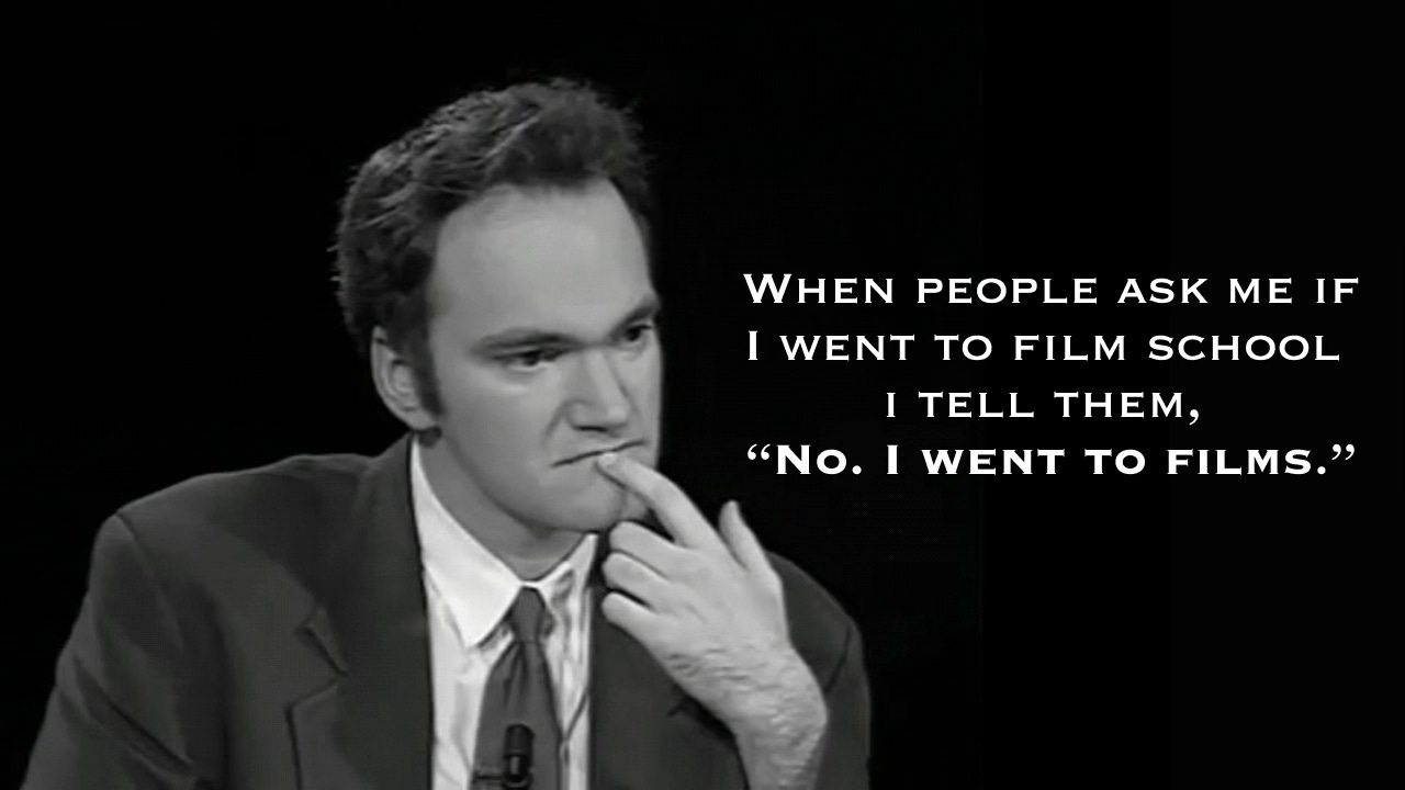 Quentin tarantino quote about not going to film school