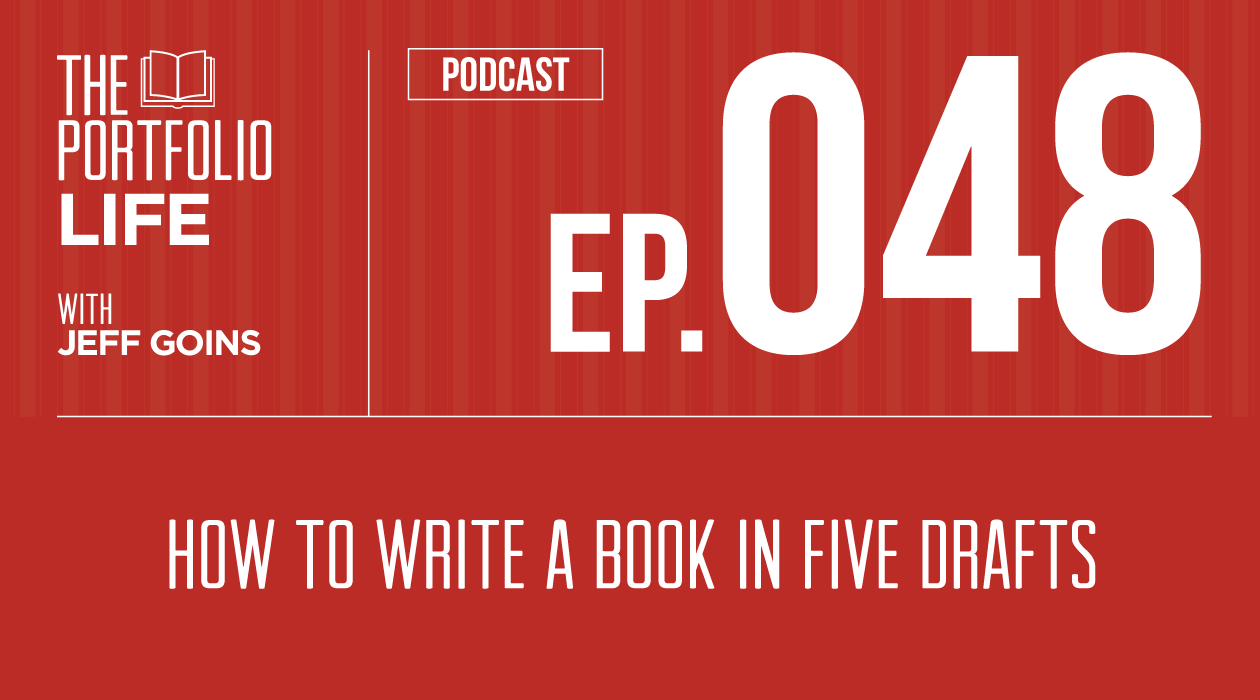 048: How to Write a Book in Five Drafts [Podcast]