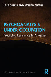 Psychoanalysis Under Occupation: Practicing Resistance in Palestine book cover