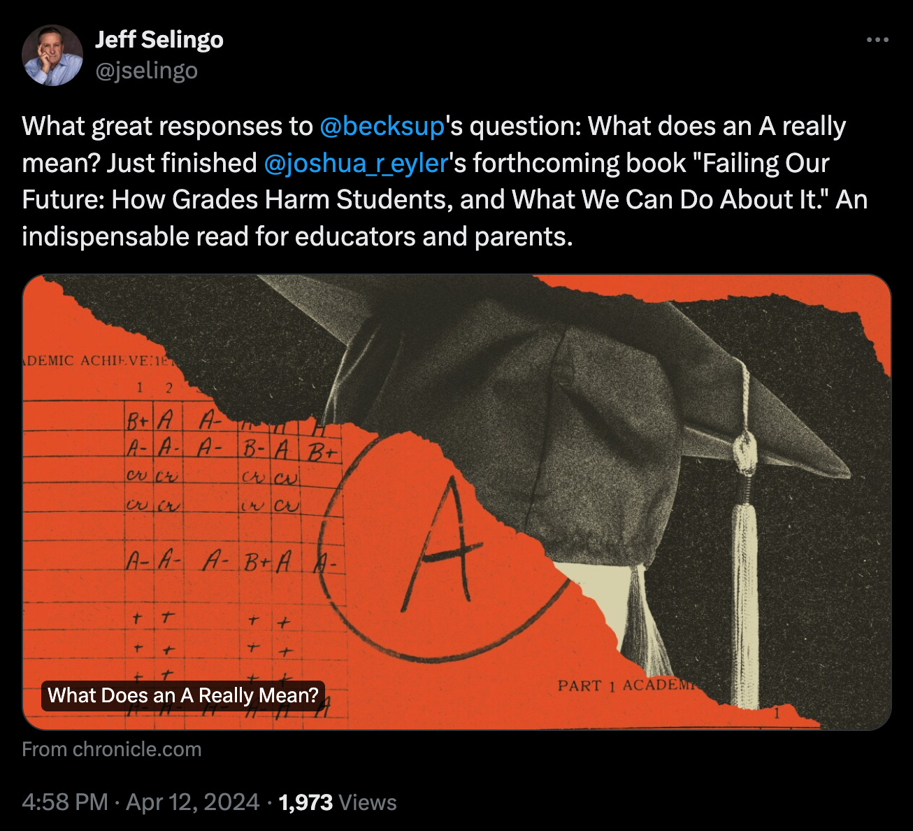 Twitter post from Jeff Selingo that says, "What great responses to  @becksup 's question: What does an A really mean? Just finished  @joshua_r_eyler 's forthcoming book "Failing Our Future: How Grades Harm Students, and What We Can Do About It." An indispensable read for educators and parents."