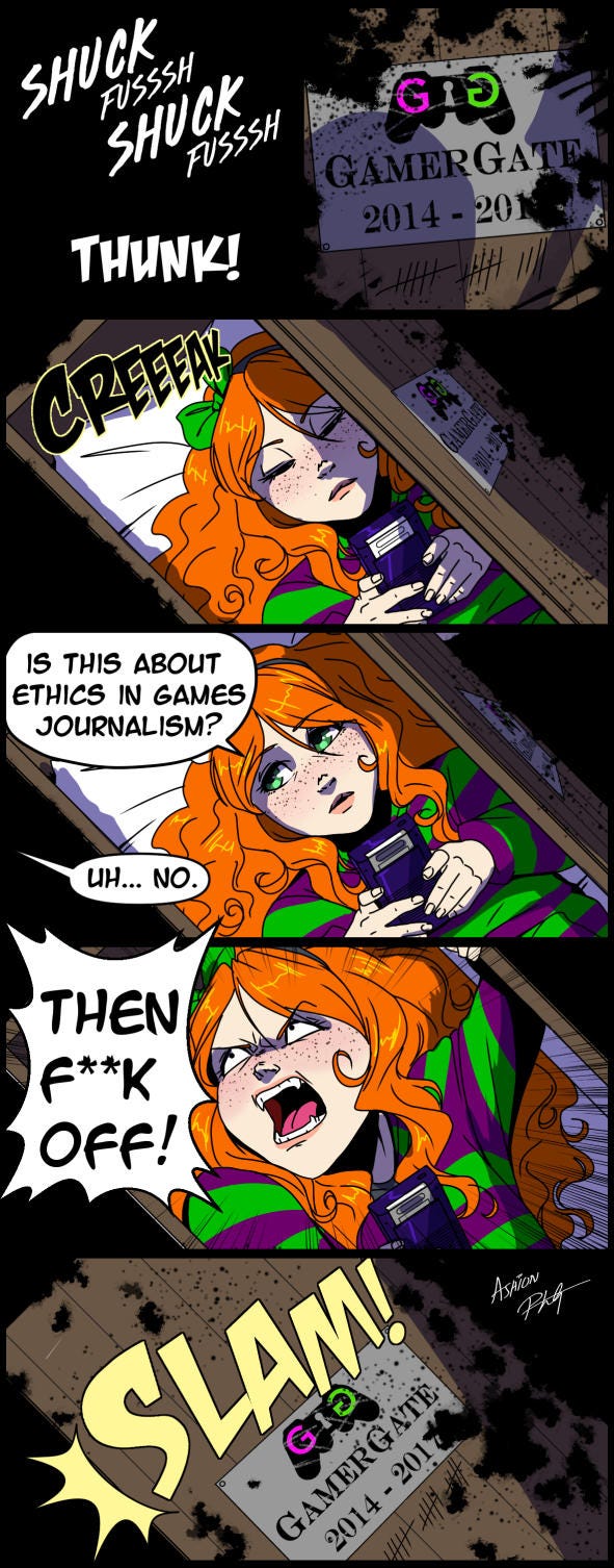 SHUCK FUSSSH SHUCK FUSSSH GAMERGATE 2014 - 201 THUNK! CREFFAR IS THIS ABOUT ETHICS IN GAMES JOURNALISM? UH... NO. THEN F**K OFF! Aspron SLAM! GAMERGATE- 2014 - 2017 GALTERGAER