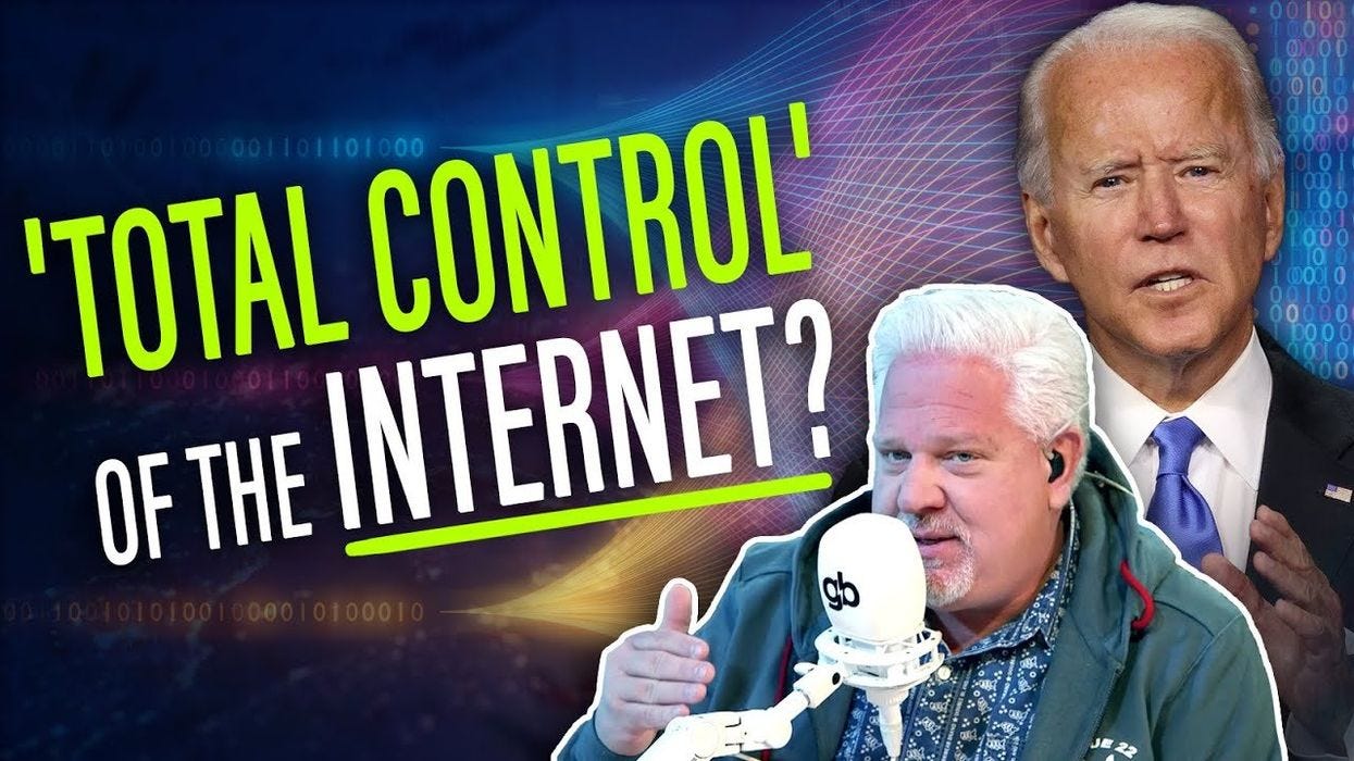 Biden's plan to control EVERY ASPECT of the internet EXPOSED - Glenn Beck