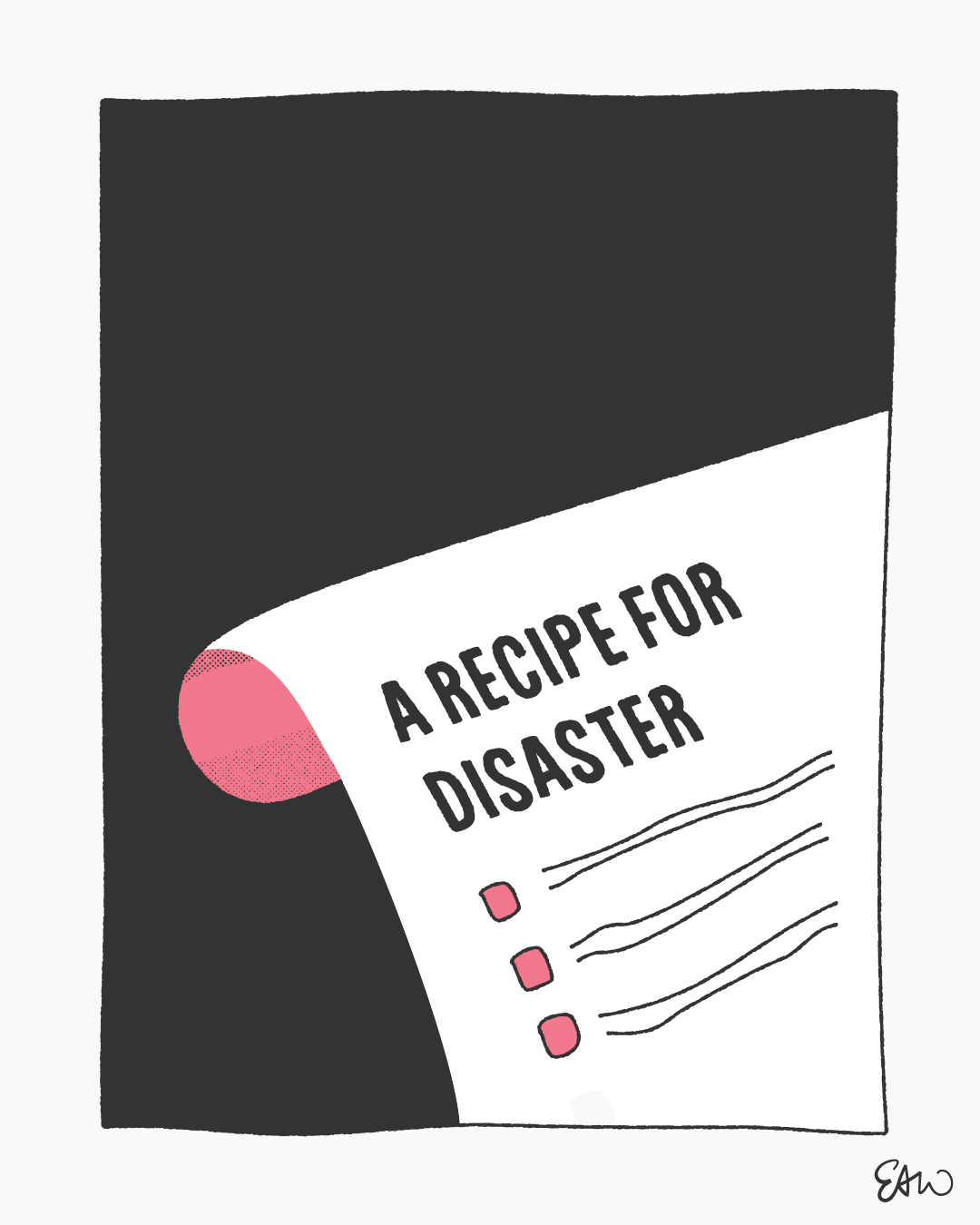 Illustration of a closeup shot of a piece of paper that reads Recipe for Disaster above a checklist of handwritten lines that cannot be identified.