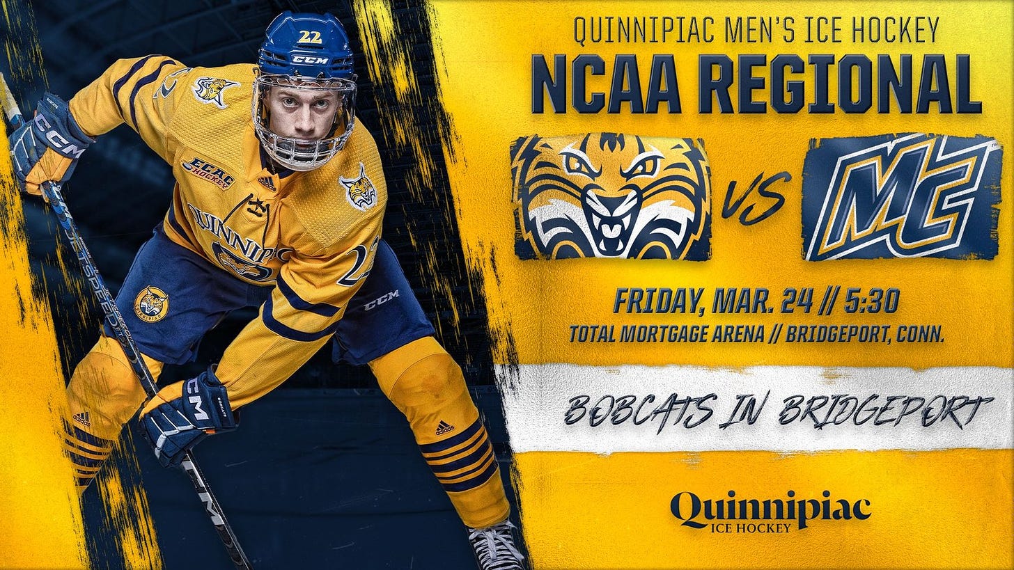 May be an image of 1 person and text that says 'CCM SHOCKEY EGAC UNNIP INIK QUINNIPIAC MEN'S ICE HOCKEY NCAA REGIONAL വ Mt FRIDAY, MAR. 24 // 5:30 TOTAL MORTGAGE ARENA // BRIDGEPORT, CONN. BOBCATS IN BRIDGEPORT Quinnipiac ICE HOCKEY'