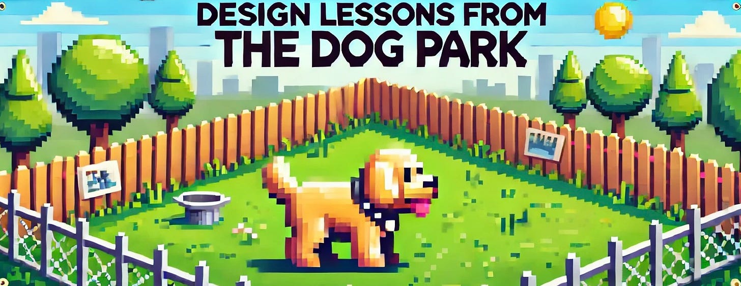 Design Lessons from the Dog Park
