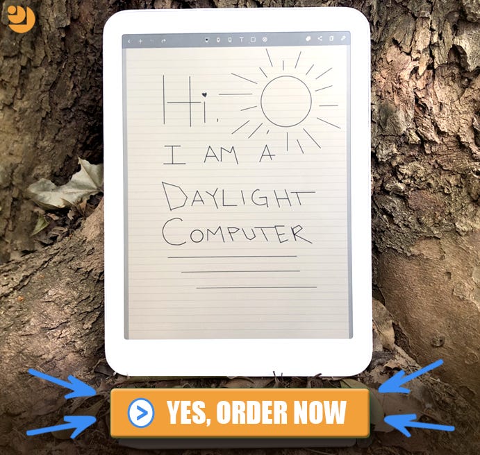 Daylight Computer just launched! Orders yours today: https://buy.daylightcomputer.com/wild
