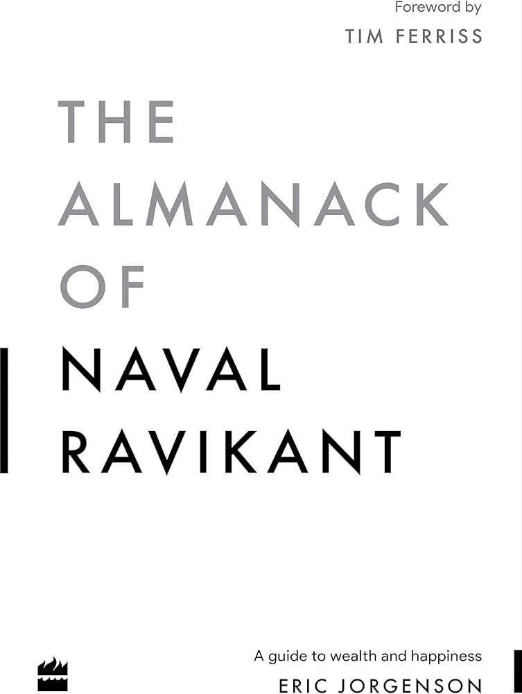 The Almanack Of Naval Ravikant: A Guide to Wealth and Happiness: Eric  Jorgenson: 9789354893896: Amazon.com: Books
