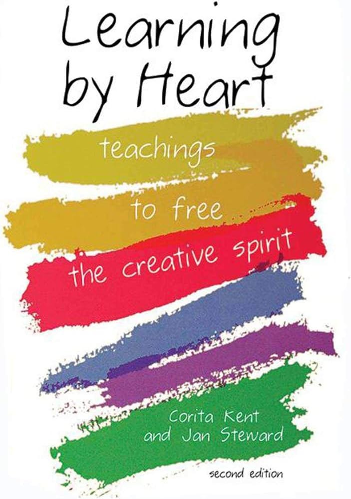 Learning by Heart: Teachings to Free the Creative Spirit