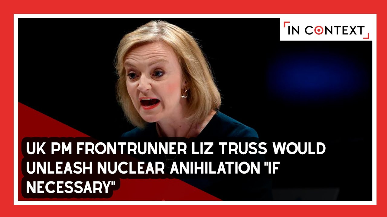 Nuclear Annihilation? Liz Truss: “I'm Ready to Do It” - YouTube