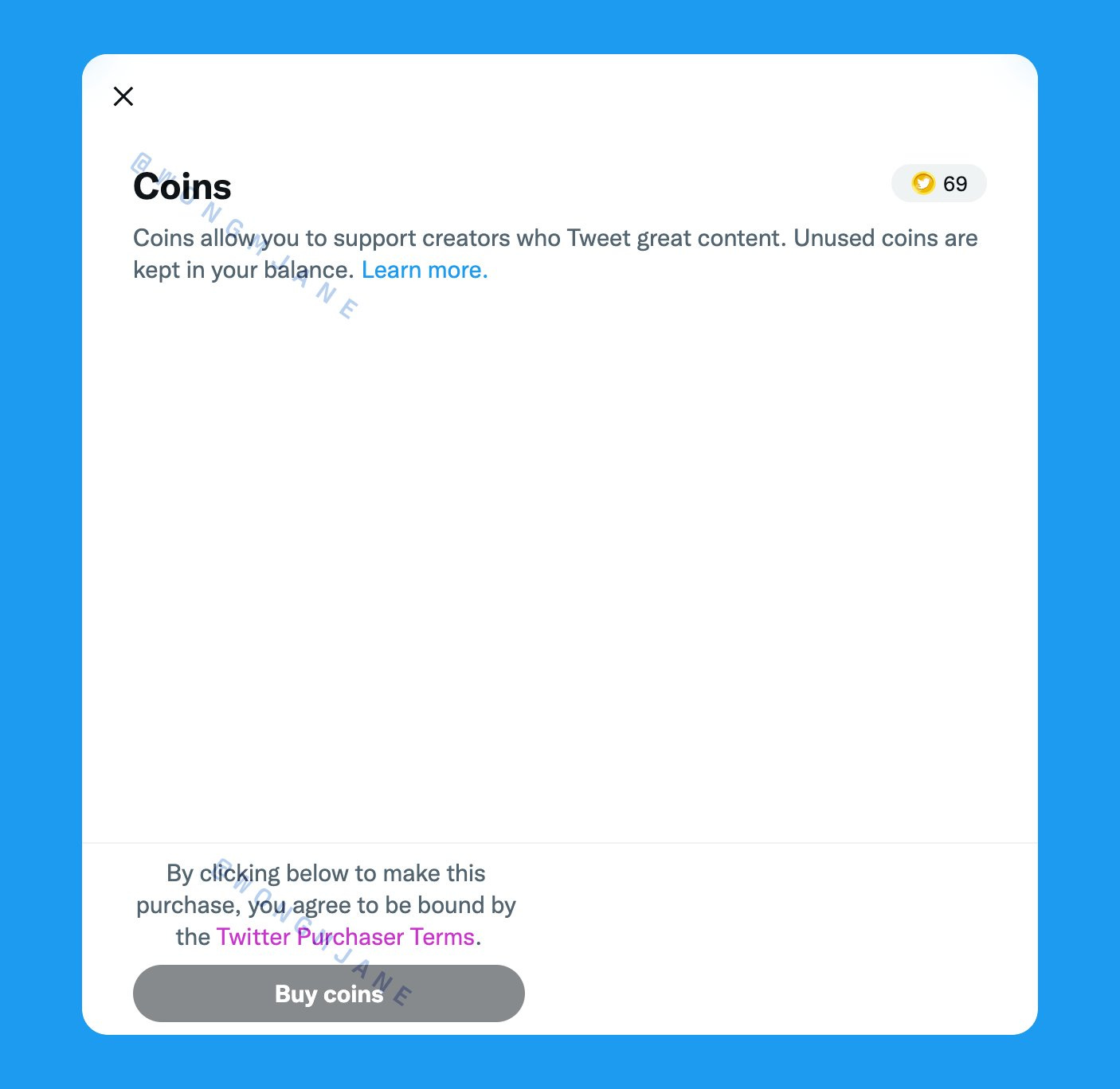 Coins
Coins allow you to support creators who Tweet great content. Unused coins are kept in your balance.Learn more.

By clicking below to make this purchase, you agree to be bound by the Twitter Purchaser Terms.