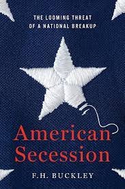 American Secession: The Looming Threat of a National Breakup:  9781641770804: Buckley, F.H.: Books - Amazon.com