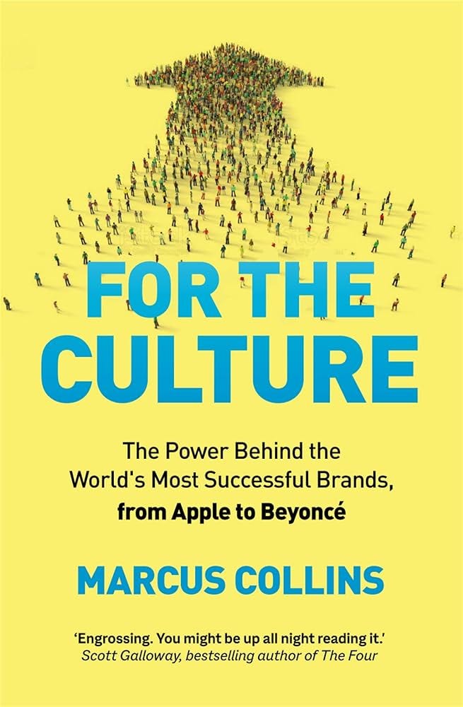 For the Culture: The Power Behind the World's Most Successful Brands, from  Apple to Beyoncé: Amazon.co.uk: Collins, Marcus: 9781035020010: Books