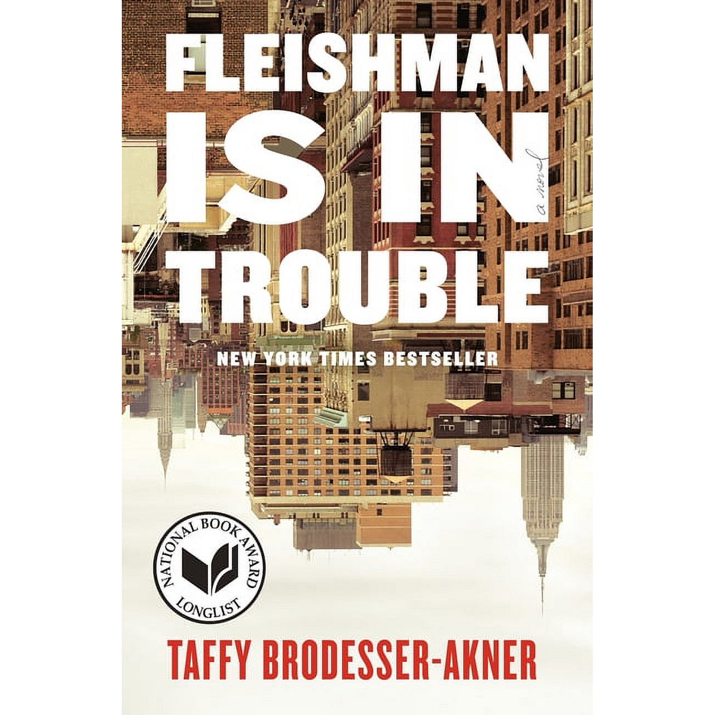 book cover: Fleishman is in trouble by Taffy-Brodesser-Akner with National Book Award Longlist sticker. Cover displays upside down skyline of NYC