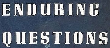 This image shows the words "Enduring Questions," printed in white-block letters & with one word atop the other, over a mottled blue background (suggesting the image of a book-cover title).