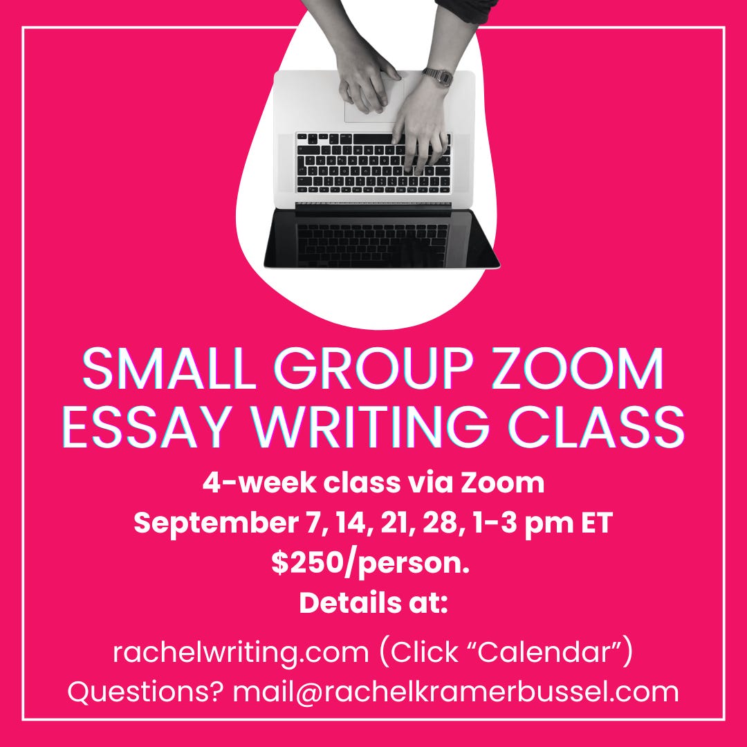 small group zoom essay writing class september 7, 14, 21, 28, 1-3 pm ET, $250/person, details at rachelkramerbussel.com (Click on "Calendar")