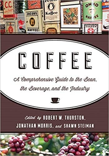 Coffee: A Comprehensive Guide to the Bean, the Beverage, and the Industry de Robert W. Thurston 