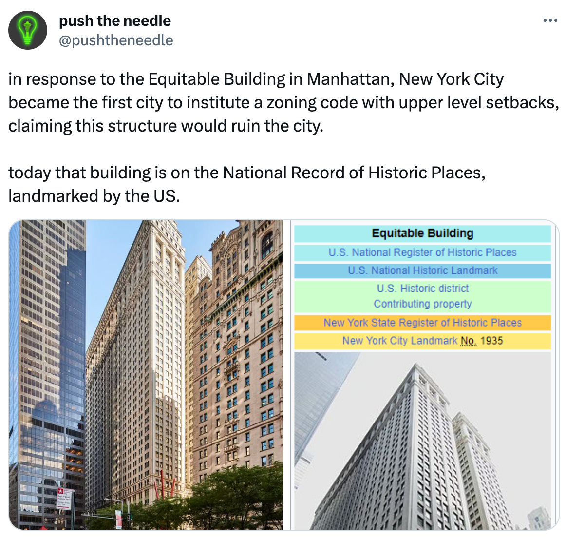  See new posts Conversation push the needle @pushtheneedle in response to the Equitable Building in Manhattan, New York City became the first city to institute a zoning code with upper level setbacks, claiming this structure would ruin the city.  today that building is on the National Record of Historic Places, landmarked by the US.