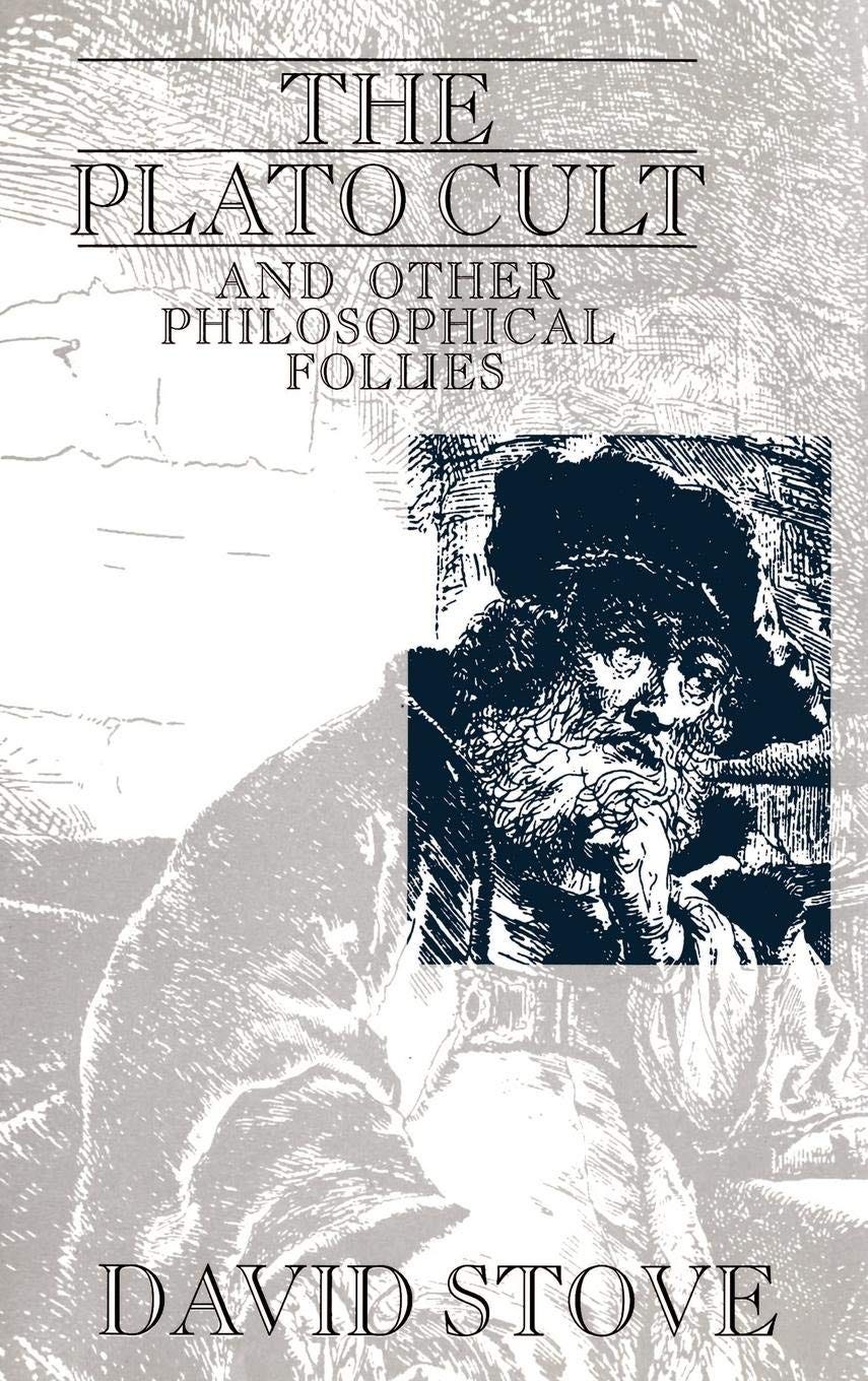 The cover of David Stove's book: _The Plato Cult and Other Philosophical Follies_