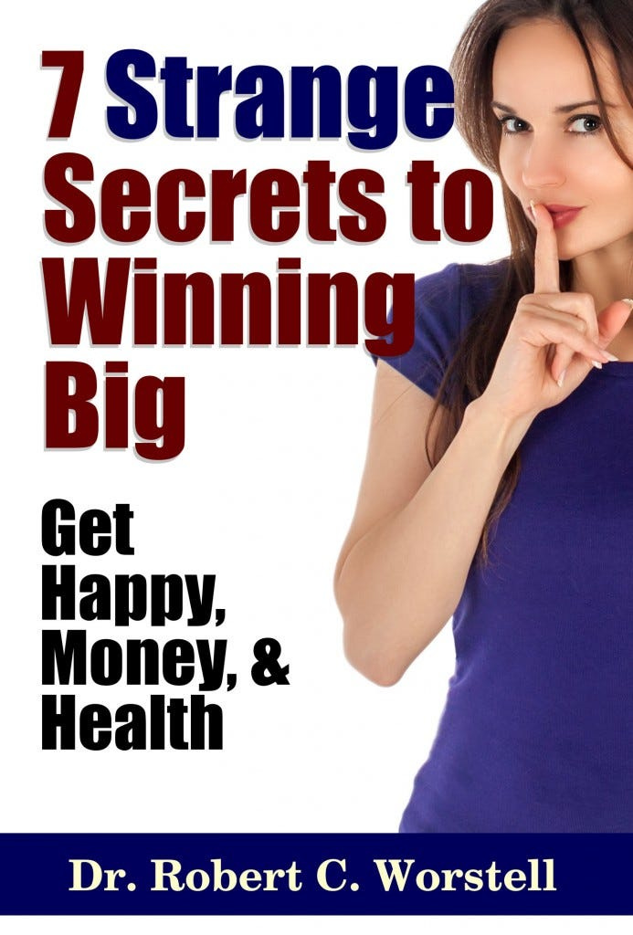 7 Strange Secrets to Winning Big: Get Happy, Money, and Health