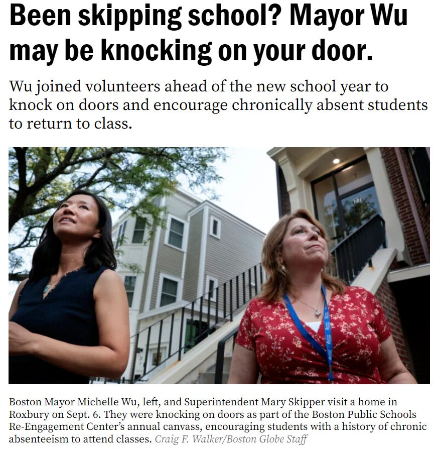 A screenshot of the boston.com article that reads: "Been skipping school? Mayor Wu may be knocking on your door. Wu joined volunteers ahead of the new school year to knock on doors and encourage chronically absent students to return to class." A picture of Superintendent Skipper and me during the canvass is below.