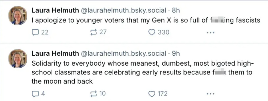  “Solidarity to everybody whose meanest, dumbest, most bigoted high-school classmates are celebrating early results because f–k them to the moon and back.” 

The editor-in-chief of Scientific American apologized on Friday for a “mistaken expression of shock and confusion” after she went on an expletive-filled rant against Donald Trump voters on election night.  
¿@laurahelmuth.bsky.social¿