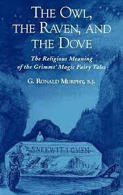 Amazon.com: The Owl, The Raven, and the Dove: The Religious Meaning of the  Grimms' Magic Fairy Tales: 9780195136074: Murphy, G. Ronald: Books