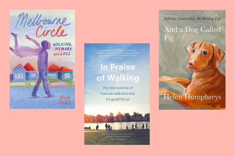 Covers of Melbourne Circle: Walking, Memory and Loss by Nick Gadd, In Praise of Walking by Shane O’Mara and And a Dog Called Fig: Solitude, Connection, the Writing Life by Helen Humphreys