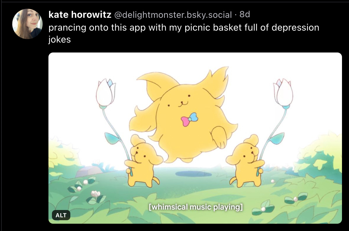 Screenshot of a social media post. Text says "prancing onto this app with my picnic basket full of depression jokes." Image is a still from a cartoon showing a fluffy yellow dog flanked by two fluffy yellow puppies prancing along a meadow. Caption says "[whimsical music playing]".