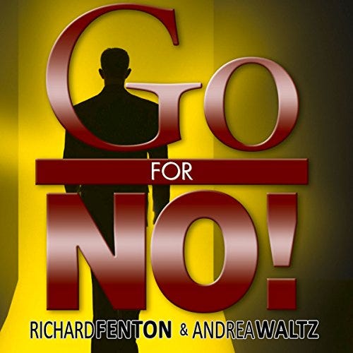 Amazon.com: Go for No!: Yes Is the Destination, No Is How You Get There  (Audible Audio Edition): Richard Fenton, Andrea Waltz, Richard Fenton,  Courage Crafters Inc.: Books