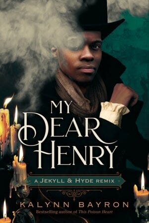 My Dear Henry: A Jekyll & Hyde Remix by Kalynn Bayron