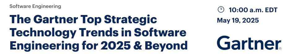 The Gartner Top Strategic Technology Trends in Software Engineering for 2025 & Beyond (May 19th)
