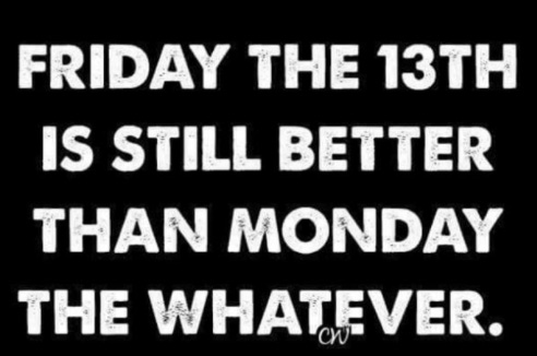  Some people still just look on the bright side when Friday 13 comes around