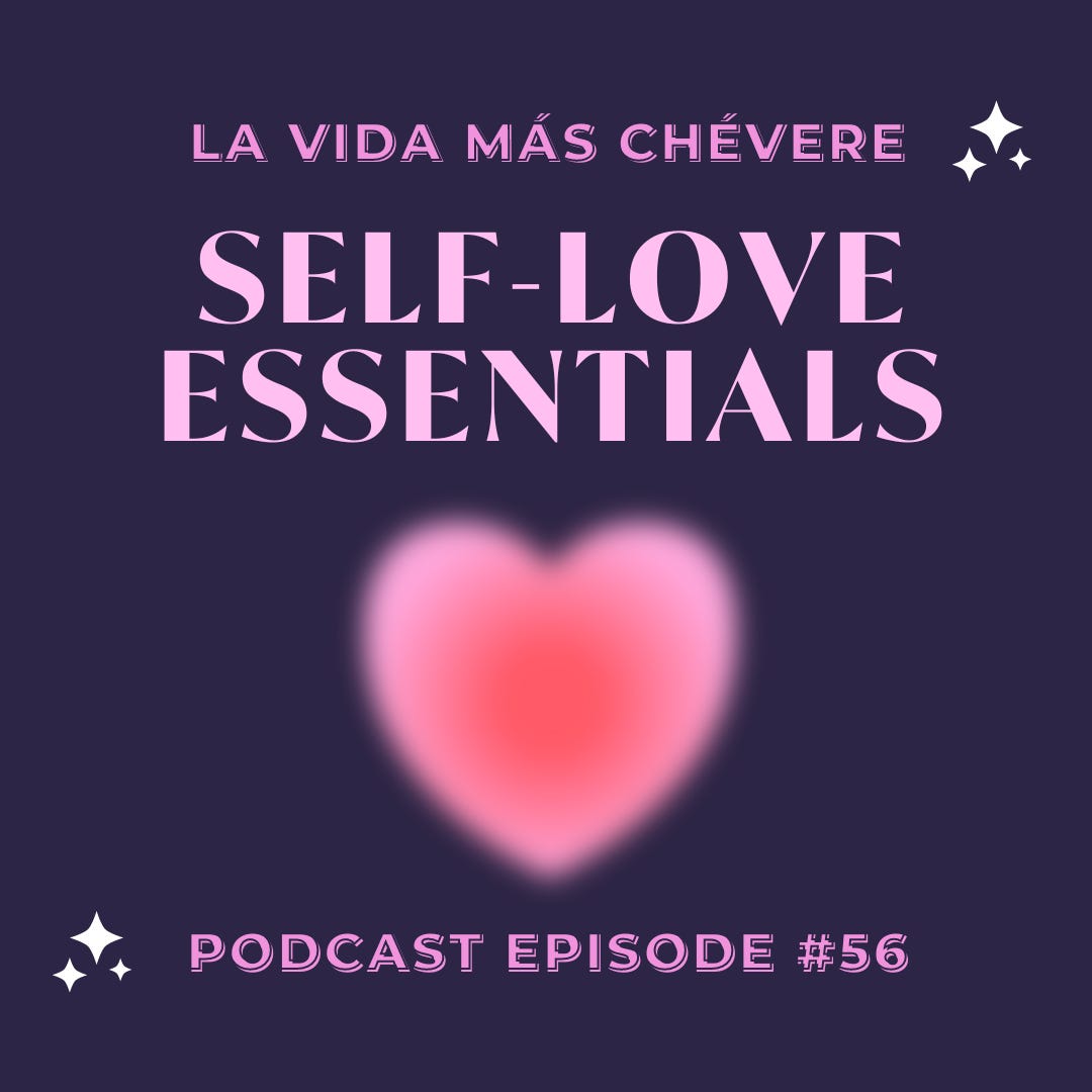 Cover art for episode #56 of La Vida Más Chévere podcast featuring a pink heart with text overlaid saying Self-Love Essentials