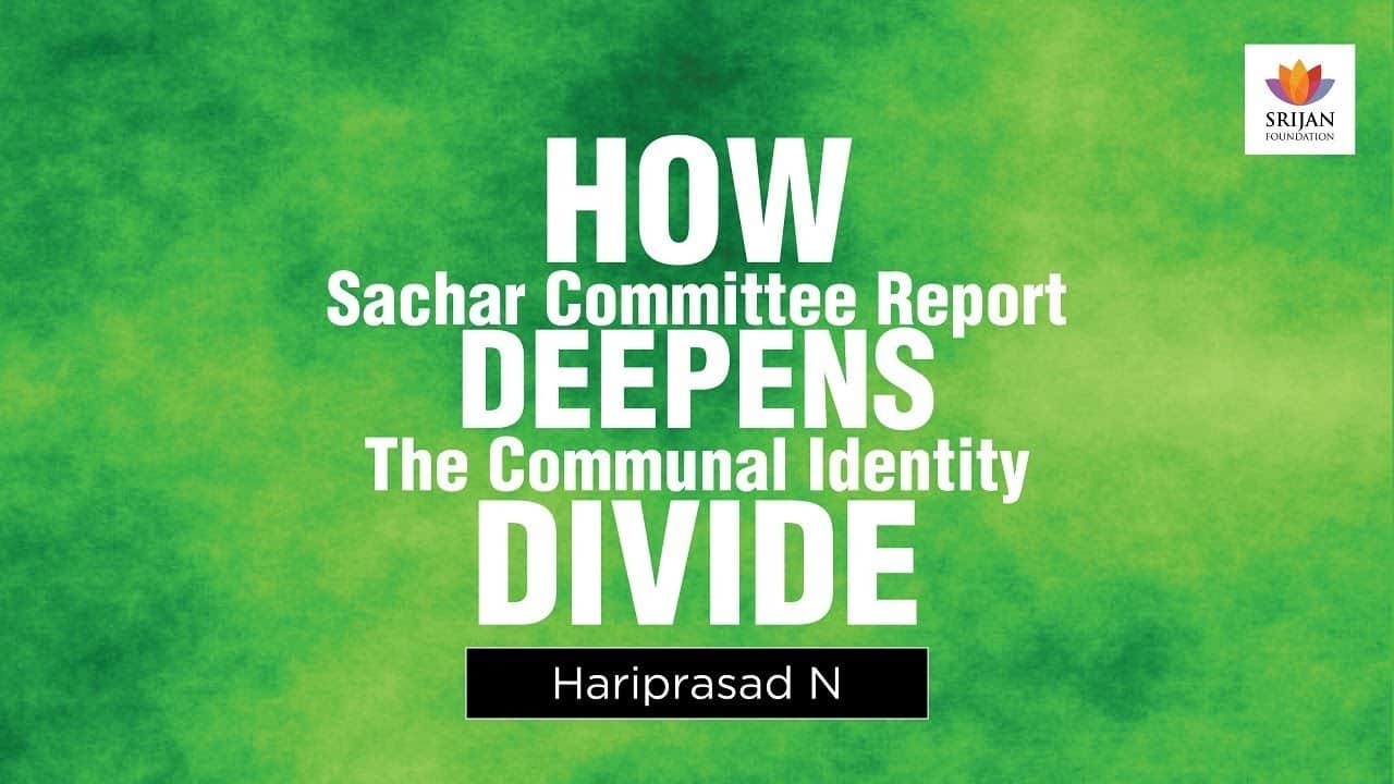 How Sachar Committee Report Deepens The Communal Identity Divide | Hariprasad N | #HinduCharter