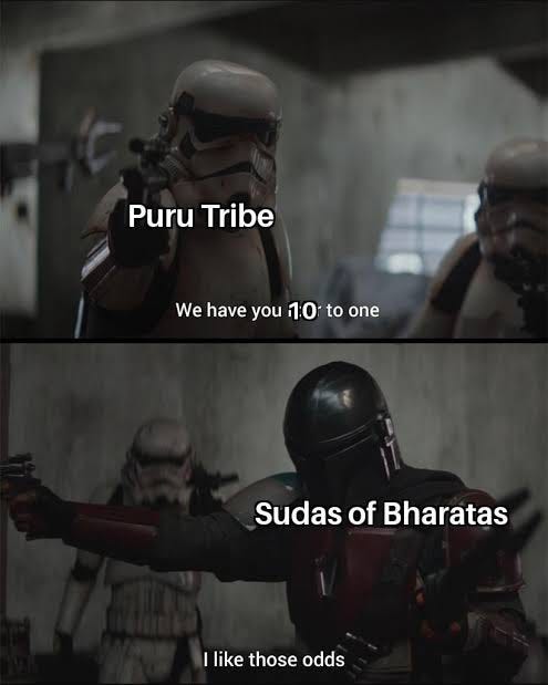 Several key battles were fought, stretching the duration of the conflict. The decisive battle occurred at the river Ravi, where King Sudas defeated the strong confederacy of ten tribes.

This meme is an accurate representation of the event. 